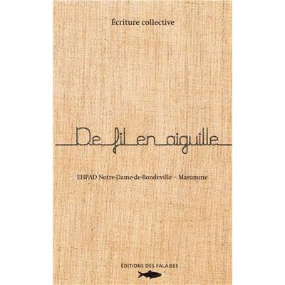 Collectif De Fil En Aiguille : Écriture Collective : Ehpad, La Côte De Velours De Notre-Dame-De-Bondeville Et Le Villâge Des Aubépins De Maromme - Publicité Collectif De Fil En Aiguille : Écriture Collective : Ehpad, La Côte De Velours De Notre-Dame-De-Bondeville Et Le Villâge Des Aubépins De Maromme - Publicité