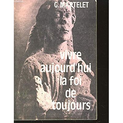 Gustave Martelet Vivre Aujourd'Hui La Foi De Toujours : Relecture Du Credo - Publicité Gustave Martelet Vivre Aujourd'Hui La Foi De Toujours : Relecture Du Credo - Publicité