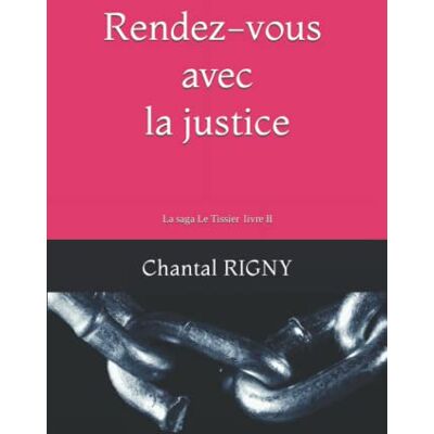 Chantal RIGNY Rendez-Vous Avec La Justice (La Saga Le Tissier, Band 2) - Publicité Chantal RIGNY Rendez-Vous Avec La Justice (La Saga Le Tissier, Band 2) - Publicité