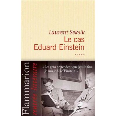 Laurent Seksik Le Cas Eduard Einstein - Publicité Laurent Seksik Le Cas Eduard Einstein - Publicité