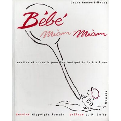 Laura Annaert-Hebey Bébé Miam-Miam : Recettes Et Conseils Pour Les Tout-Petits De 0 À 2 Ans - Publicité Laura Annaert-Hebey Bébé Miam-Miam : Recettes Et Conseils Pour Les Tout-Petits De 0 À 2 Ans - Publicité