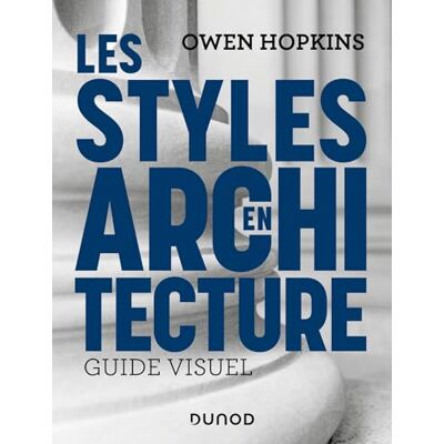 Owen Hopkins Les Styles En Architecture : Guide Visuel - Publicité Owen Hopkins Les Styles En Architecture : Guide Visuel - Publicité