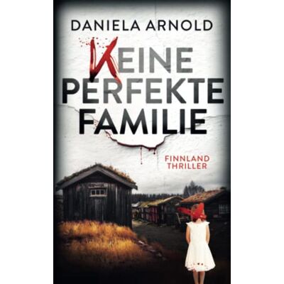 Daniela Arnold Keine Perfekte Familie: Finnland-Thriller - Publicité Daniela Arnold Keine Perfekte Familie: Finnland-Thriller - Publicité