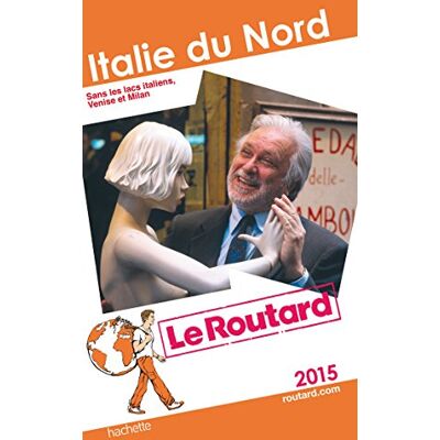 Le Routard Italie Du Nord : 2015 : Sans Les Lacs Italiens, Venise Et Milan - Publicité Le Routard Italie Du Nord : 2015 : Sans Les Lacs Italiens, Venise Et Milan - Publicité