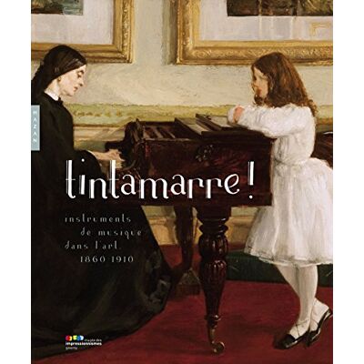 Collectif Tintamarre ! : Instruments De Musique Dans L'Art, 1860-1910 - Publicité Collectif Tintamarre ! : Instruments De Musique Dans L'Art, 1860-1910 - Publicité