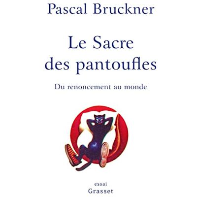 Pascal Bruckner Le Sacre Des Pantoufles : Du Renoncement Au Monde - Publicité Pascal Bruckner Le Sacre Des Pantoufles : Du Renoncement Au Monde - Publicité