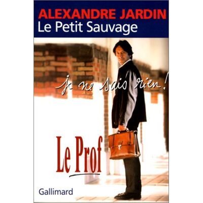 Alexandre Jardin Le Petit Sauvage - Publicité Alexandre Jardin Le Petit Sauvage - Publicité