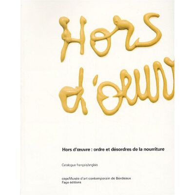 Collectif Hors D'Uvre : Ordre Et Désordre De La Nourriture. Catalogue D'Exposition - Publicité Collectif Hors D'Uvre : Ordre Et Désordre De La Nourriture. Catalogue D'Exposition - Publicité