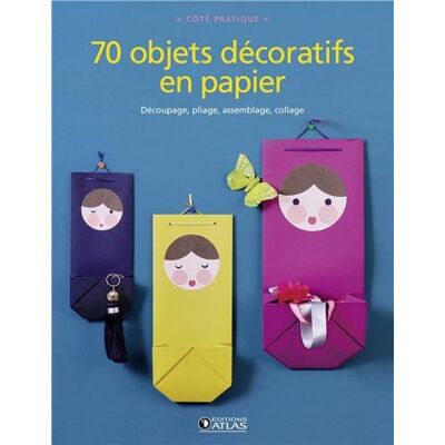 Collectif 70 Objets Décoratifs En Papier : Découpage, Pliage, Assemblage, Collage - Publicité Collectif 70 Objets Décoratifs En Papier : Découpage, Pliage, Assemblage, Collage - Publicité