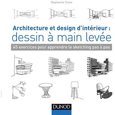 Stephanie Travis Architecture Et Design D'Intérieur : Dessin À Main Levée : 45 Exercices Pour Apprendre Le Sketching Pas À Pas - Publicité Stephanie Travis Architecture Et Design D'Intérieur : Dessin À Main Levée : 45 Exercices Pour Apprendre Le Sketching Pas À Pas - Publicité