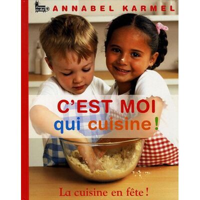 Annabel Karmel C'Est Moi Qui Cuisine ! : La Cuisine En Fête ! - Publicité Annabel Karmel C'Est Moi Qui Cuisine ! : La Cuisine En Fête ! - Publicité