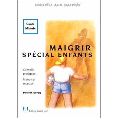 Patrick Sérog Maigrir, Spécial Enfants : Conseils Pratiques, Menus Et Recettes - Publicité Patrick Sérog Maigrir, Spécial Enfants : Conseils Pratiques, Menus Et Recettes - Publicité