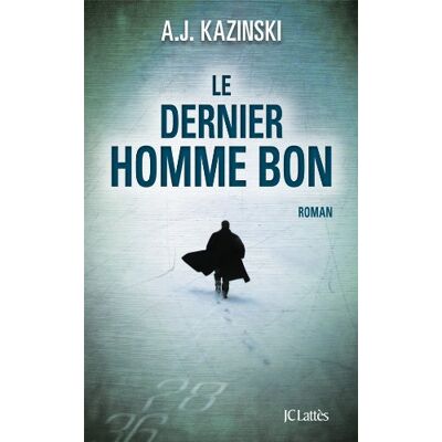 Kazinski, A. J. Le Dernier Homme Bon - Publicité Kazinski, A. J. Le Dernier Homme Bon - Publicité