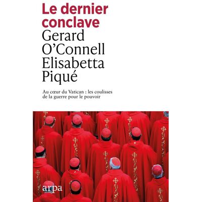 Elisabetta Piqué Le Dernier Conclave : Au Coeur Du Vatican : Les Coulisses De La Guerre Pour Le Pouvoir - Publicité Elisabetta Piqué Le Dernier Conclave : Au Coeur Du Vatican : Les Coulisses De La Guerre Pour Le Pouvoir - Publicité