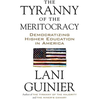 The Tyranny Of The Meritocracy: Democratizing Higher Education In America - Publicité The Tyranny Of The Meritocracy: Democratizing Higher Education In America - Publicité