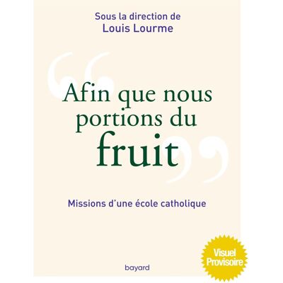 Afin Que Nous Portions Du Fruit : Missions D'Une École Catholique - Publicité Afin Que Nous Portions Du Fruit : Missions D'Une École Catholique - Publicité