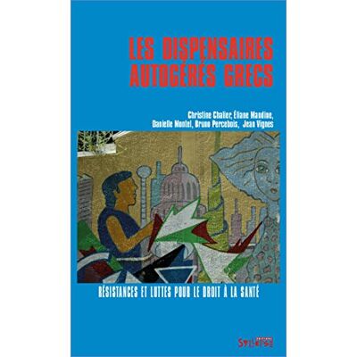 Catherine Chalier Les Dispensaires Autogérés Grecs : Résistances Et Luttes Pour Le Droit À La Santé - Publicité Catherine Chalier Les Dispensaires Autogérés Grecs : Résistances Et Luttes Pour Le Droit À La Santé - Publicité