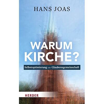 Hans Joas Warum Kirche?: Selbstoptimierung Oder Glaubensgemeinschaft - Publicité Hans Joas Warum Kirche?: Selbstoptimierung Oder Glaubensgemeinschaft - Publicité