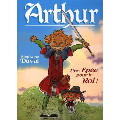 Stéphane Duval Arthur : Une Épée Pour Le Roi ! - Publicité Stéphane Duval Arthur : Une Épée Pour Le Roi ! - Publicité