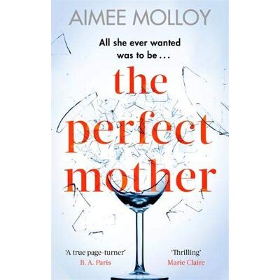 Aimee Molloy The Perfect Mother: A Gripping Thriller With A Nail-Biting Twist - Publicité Aimee Molloy The Perfect Mother: A Gripping Thriller With A Nail-Biting Twist - Publicité