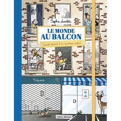 Le Monde Au Balcon : Carnet Dessiné D'Un Printemps Confiné - Publicité Le Monde Au Balcon : Carnet Dessiné D'Un Printemps Confiné - Publicité