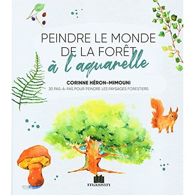 Corinne Héron-Mimouni Peindre Le Monde De La Forêt À L'Aquarelle : 30 Pas-À-Pas Pour Peindre Les Paysages Forestiers - Publicité Corinne Héron-Mimouni Peindre Le Monde De La Forêt À L'Aquarelle : 30 Pas-À-Pas Pour Peindre Les Paysages Forestiers - Publicité