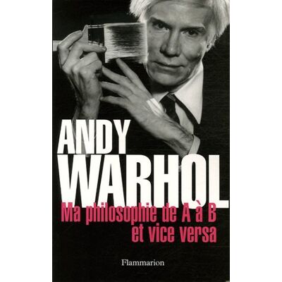 Andy Warhol Ma Philosophie De A À B Et Vice Versa - Publicité Andy Warhol Ma Philosophie De A À B Et Vice Versa - Publicité