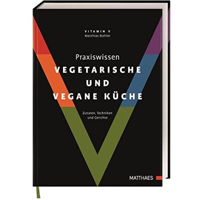 Matthias Biehler Praxiswissen Vegetarische Und Vegane Küche: Zutaten, Techniken Und Gerichte - Publicité Matthias Biehler Praxiswissen Vegetarische Und Vegane Küche: Zutaten, Techniken Und Gerichte - Publicité