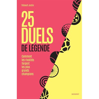 Thibault Jardin 25 Duels De Légende : Comment Les Rivalités Forgent Les Plus Grands Champions - Publicité Thibault Jardin 25 Duels De Légende : Comment Les Rivalités Forgent Les Plus Grands Champions - Publicité
