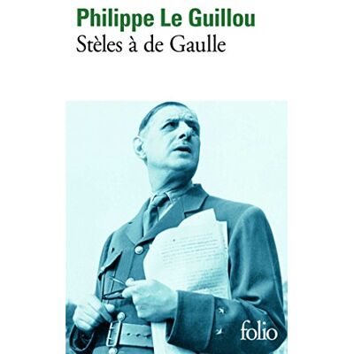 Philippe Le Guillou Stèles À De Gaulle. Je Regarde Passer Les Chimères - Publicité Philippe Le Guillou Stèles À De Gaulle. Je Regarde Passer Les Chimères - Publicité
