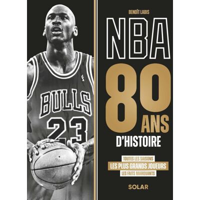 Benoit Labis Nba : 80 Ans D'Histoire : Toutes Les Saisons, Les Plus Grands Joueurs, Les Faits Marquants - Publicité Benoit Labis Nba : 80 Ans D'Histoire : Toutes Les Saisons, Les Plus Grands Joueurs, Les Faits Marquants - Publicité