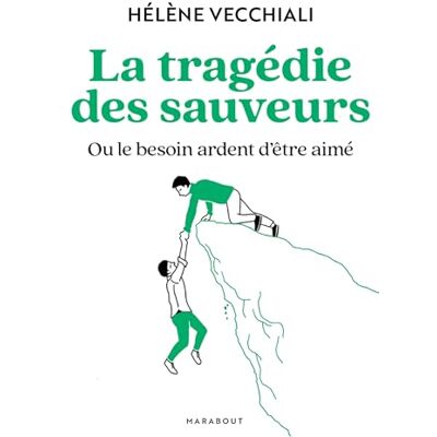 Hélène Vecchiali La Tragédie Des Sauveurs Ou Le Besoin Ardent D'Être Aimé - Publicité Hélène Vecchiali La Tragédie Des Sauveurs Ou Le Besoin Ardent D'Être Aimé - Publicité
