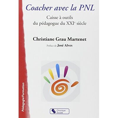Christiane Grau Martenet Coacher Avec La Pnl : Caisse À Outils Du Pédagogue Du Xxie Siècle - Publicité Christiane Grau Martenet Coacher Avec La Pnl : Caisse À Outils Du Pédagogue Du Xxie Siècle - Publicité