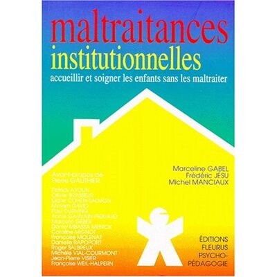Collectif Maltraitances Institutionnelles : Accueillir Et Soigner Les Enfants Sans Les Maltraiter - Publicité Collectif Maltraitances Institutionnelles : Accueillir Et Soigner Les Enfants Sans Les Maltraiter - Publicité