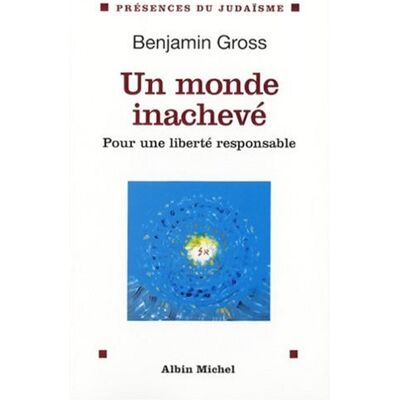 Benjamin Gross Un Monde Inachevé : Pour Une Liberté Responsable - Publicité Benjamin Gross Un Monde Inachevé : Pour Une Liberté Responsable - Publicité