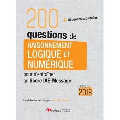 Collectif 200 Questions De Raisonnement Logique Et Numérique Pour S'Entraîner Au Score Iae-Message : 2018 : + Réponses Expliquées - Publicité Collectif 200 Questions De Raisonnement Logique Et Numérique Pour S'Entraîner Au Score Iae-Message : 2018 : + Réponses Expliquées - Publicité