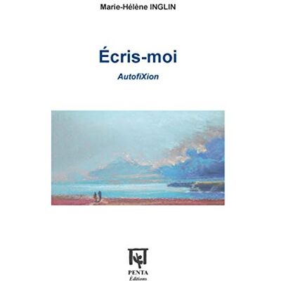 Marie-Hélène Inglin Ecris-Moi : Autofixion - Publicité Marie-Hélène Inglin Ecris-Moi : Autofixion - Publicité