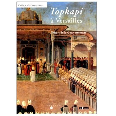 Collectif Topkapi À Versailles : Trésors De La Cour Ottomane - Publicité Collectif Topkapi À Versailles : Trésors De La Cour Ottomane - Publicité