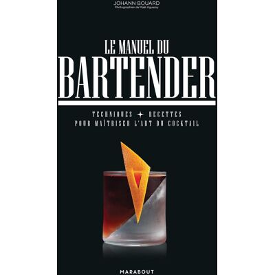 Johann Bouard Le Manuel Du Bartender : Techniques, Recettes Pour Maîtriser L'Art Du Cocktail - Publicité Johann Bouard Le Manuel Du Bartender : Techniques, Recettes Pour Maîtriser L'Art Du Cocktail - Publicité