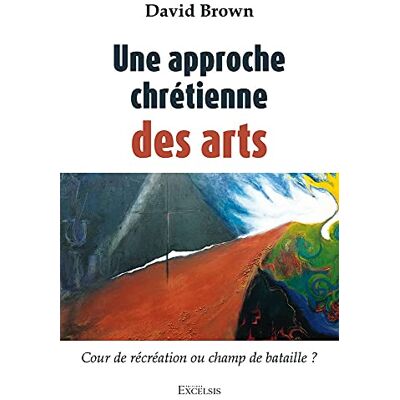 Brown Une Approche Chrétienne Des Arts : Cour De Récréation Ou Champ De Bataille ? - Publicité Brown Une Approche Chrétienne Des Arts : Cour De Récréation Ou Champ De Bataille ? - Publicité