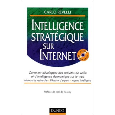 Carlo Revelli Intelligence Stratégique Sur Internet : Comment Développer Des Activités De Veille Et D'Intelligence Économique Sur Le Web : Moteurs De Recherche, Réseaux D'Experts, Agents Intelligents - Publicité Carlo Revelli Intelligence Stratégique Sur Internet : Comment Développer Des Activités De Veille Et D'Intelligence Économique Sur Le Web : Moteurs De Recherche, Réseaux D'Experts, Agents Intelligents - Publicité
