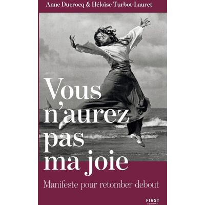 Anne Ducrocq Vous N'Aurez Pas Ma Joie : Manifeste Pour Retomber Debout - Publicité Anne Ducrocq Vous N'Aurez Pas Ma Joie : Manifeste Pour Retomber Debout - Publicité