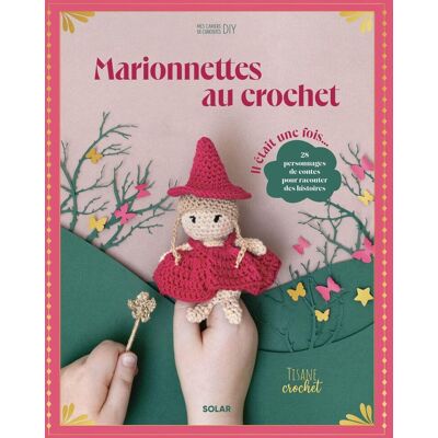 Sales, Corinne de Marionnettes Au Crochet : Il Était Une Fois... : 28 Personnages De Contes Pour Raconter Des Histoires - Publicité Sales, Corinne de Marionnettes Au Crochet : Il Était Une Fois... : 28 Personnages De Contes Pour Raconter Des Histoires - Publicité