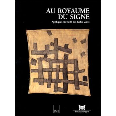 Collectif Au Royaume Du Signe : Appliqués Sur Toile Des Kuba (Zaïre) - Publicité Collectif Au Royaume Du Signe : Appliqués Sur Toile Des Kuba (Zaïre) - Publicité