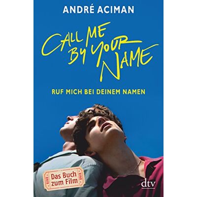André Aciman Call Me By Your Name Ruf Mich Bei Deinem Namen: Roman (Dtv Literatur) - Publicité André Aciman Call Me By Your Name Ruf Mich Bei Deinem Namen: Roman (Dtv Literatur) - Publicité