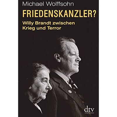 Michael Wolffsohn Friedenskanzler?: Willy Brandt Zwischen Krieg Und Terror Mit Beiträgen Von Thomas Brechenmacher, Lisa Wreschniok Und Till Rüger - Publicité Michael Wolffsohn Friedenskanzler?: Willy Brandt Zwischen Krieg Und Terror Mit Beiträgen Von Thomas Brechenmacher, Lisa Wreschniok Und Till Rüger - Publicité