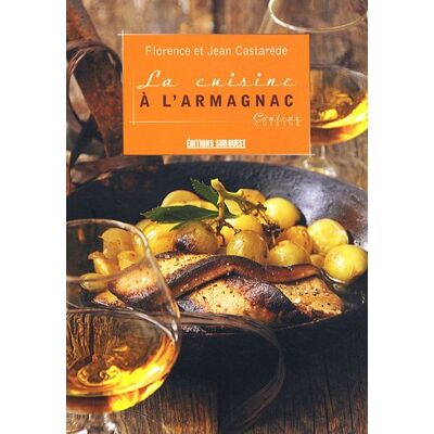 FLORENCE CASTAREDE La Cuisine À L'Armagnac - Publicité FLORENCE CASTAREDE La Cuisine À L'Armagnac - Publicité