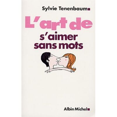 Sylvie Tenenbaum L'Art De S'Aimer Sans Mots - Publicité Sylvie Tenenbaum L'Art De S'Aimer Sans Mots - Publicité