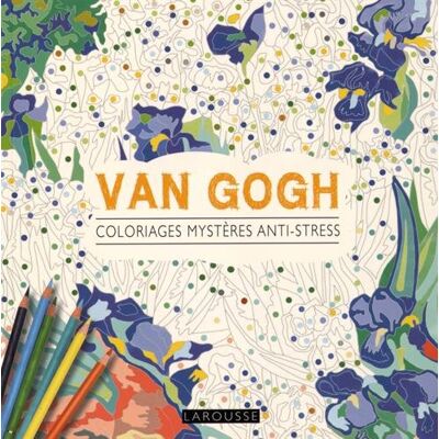 Larousse Van Gogh : Coloriages Mystères Anti-Stress - Publicité Larousse Van Gogh : Coloriages Mystères Anti-Stress - Publicité