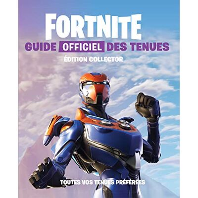 Epic Games Fortnite : Guide Officiel Des Tenues : Toutes Vos Tenues Préférées - Publicité Epic Games Fortnite : Guide Officiel Des Tenues : Toutes Vos Tenues Préférées - Publicité